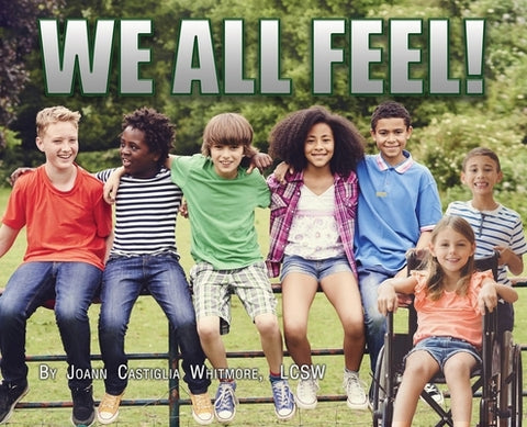 We All Feel! by Whitmore, Lcsw Joann Castiglia