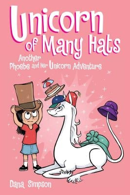 Unicorn of Many Hats (Phoebe and Her Unicorn Series Book 7), Volume 7 by Simpson, Dana