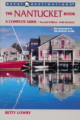 Explorer's Guides: The Nantucket Book: A Complete Guide by Lowry, Betty