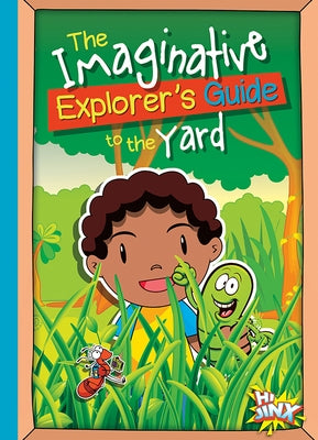 The Imaginative Explorer's Guide to the Yard by Braun, Eric