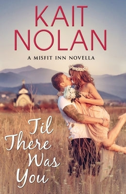 Til There Was You by Nolan, Kait