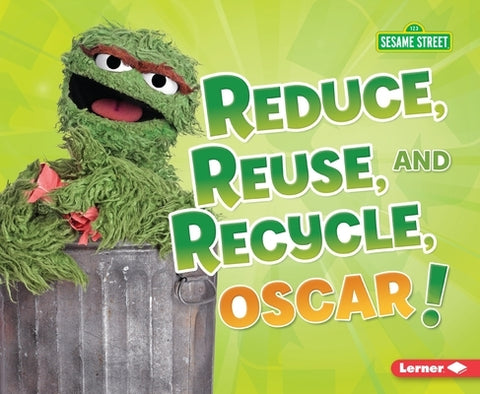 Reduce, Reuse, and Recycle, Oscar! by Lindeen, Mary