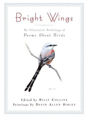 Bright Wings: An Illustrated Anthology of Poems about Birds by Collins, Billy