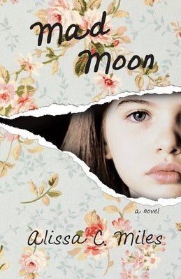Mad Moon by Miles, Alissa C.