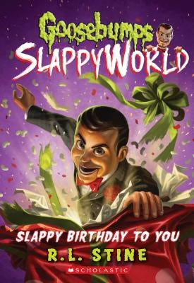 Slappy Birthday to You (Goosebumps Slappyworld #1), Volume 1 by Stine, R. L.