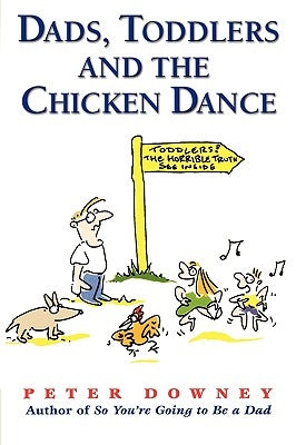 Dads Toddlers & Chicken Dance by Downey, Peter