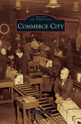 Commerce City by Bullock, Debra