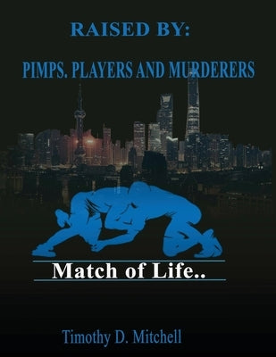 Raised By PIMPS. PLAYERS AND MURDERERS by Mitchell, Timothy