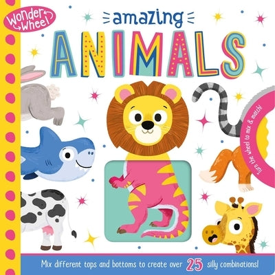 Wonder Wheel: Amazing Animals by Igloobooks