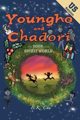The Door to the Spirit World (US Edition): Youngho and Chadori, Book I by Chu, B. K.