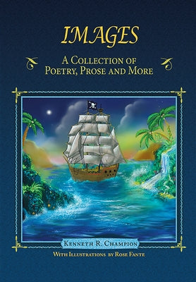 Images: A Collection of Poetry, Prose and More by Champion, Kenneth