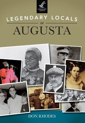 Legendary Locals of Augusta, Georgia by Rhodes, Don