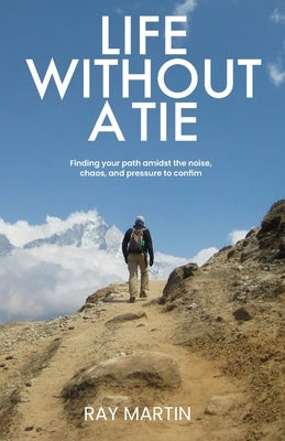 Life Without a Tie by Martin, Ray