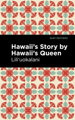 Hawaii's Story by Hawaii's Queen by Liliuokalani