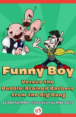 Funny Boy Versus the Bubble-Brained Barbers from the Big Bang by Gutman, Dan