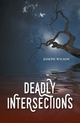 Deadly Intersections by Wilson, Joseph