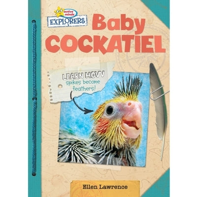 Active Minds Explorers Baby Cockatiel by Lawrence, Ellen