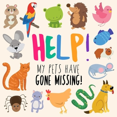 Help! My Pets Have Gone Missing!: A Fun Where's Wally Style Book for 2-5 Year Olds by Books, Webber