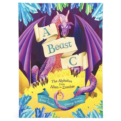 A Beast C: From Alien to Zombie by Turner, Katie