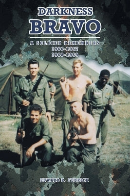 Darkness Bravo: A Soldier Remembers by Fedrick, Edward R.