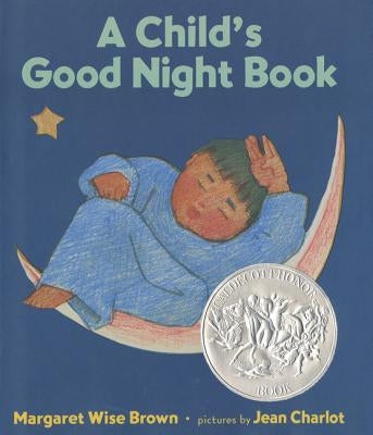 A Child's Good Night Book: A Caldecott Honor Award Winner by Brown, Margaret Wise