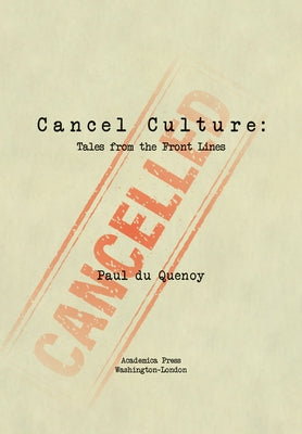 Cancel Culture: Tales from the Front Lines by Quenoy, Paul Du