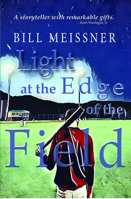 Light at the Edge of the Field by Meissner, Bill