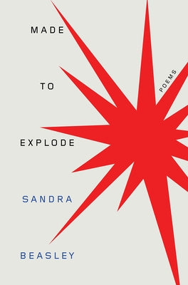 Made to Explode: Poems by Beasley, Sandra