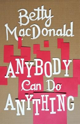 Anybody Can Do Anything by MacDonald, Betty