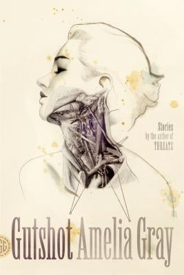 Gutshot: Stories by Gray, Amelia