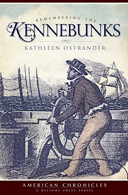 Remembering the Kennebunks by Ostrander, Kathleen