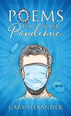 Poems for Your Pandemic by Alexander, Gary