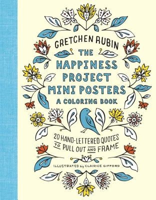 The Happiness Project Mini Posters: A Coloring Book: 20 Hand-Lettered Quotes to Pull Out and Frame by Rubin, Gretchen