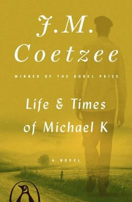 Life & Times of Michael K by Coetzee, J. M.