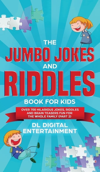 The Jumbo Jokes and Riddles Book for Kids (Part 2): Over 700 Hilarious Jokes, Riddles and Brain Teasers Fun for The Whole Family by Entertainment, DL Digital
