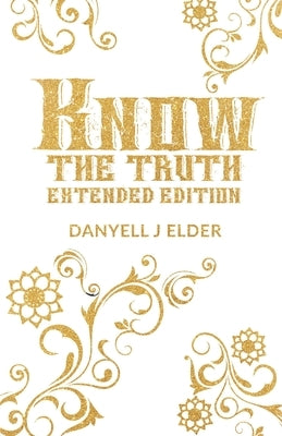 Know the Truth: Extended Edition by Elder, Danyell J.