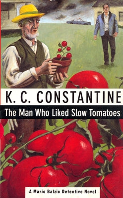 Man Who Liked Slow Tomatoes by Constantine, K. C.