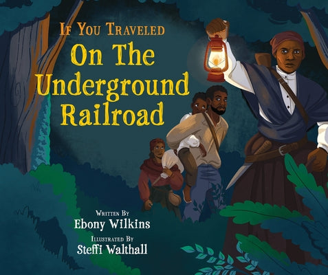 If You Traveled on the Underground Railroad by Wilkins, Ebony