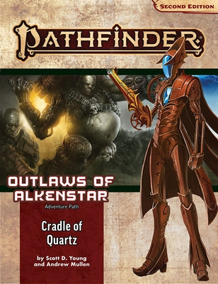 Pathfinder Adventure Path: Cradle of Quartz (Outlaws of Alkenstar 2 of 3) (P2) by Young, Scott D.