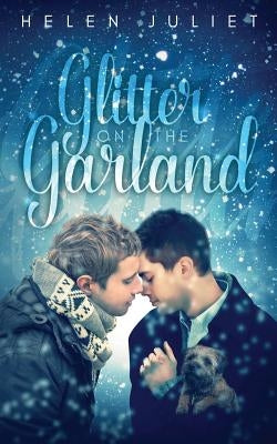 Glitter on the Garland by Juliet, Helen