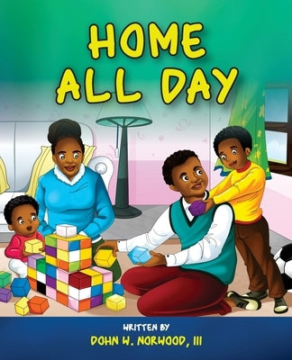 Home All Day by Norwood, Dohn, III