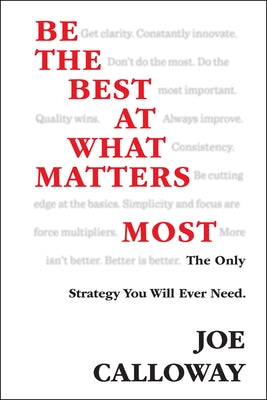 Be the Best at What Matters Most by Calloway, Joe