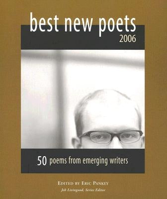 Best New Poets 2006: 50 Poems from Emerging Writers by Pankey, Eric