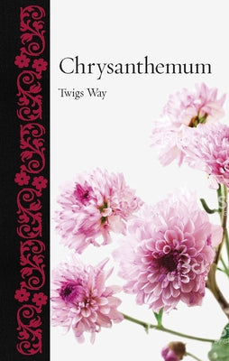 Chrysanthemum by Way, Twigs