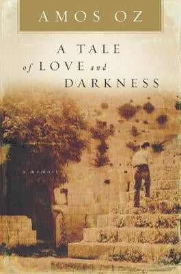 A Tale of Love and Darkness by Oz, Amos