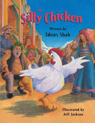 The Silly Chicken by Shah, Idries