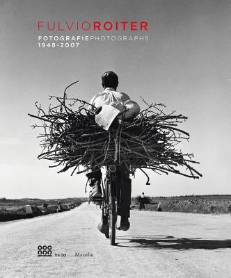 Fulvio Roiter: Photographs 1948-2007 by Roiter, Fulvio