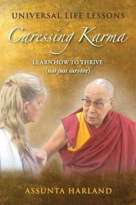 Universal Life Lessons-Caressing Karma by Harland, Assunta