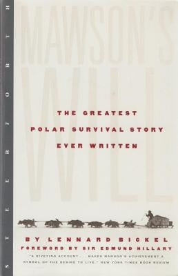 Mawson's Will: The Greatest Polar Survival Story Ever Written by Bickel, Lennard