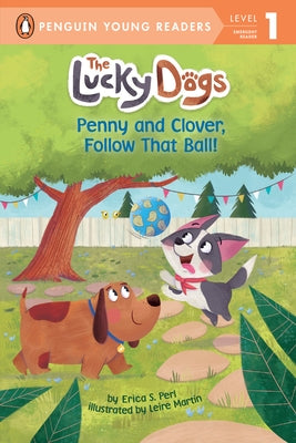 Penny and Clover, Follow That Ball! by Perl, Erica S.